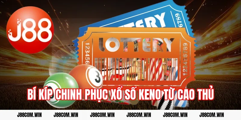Bí Kíp Chinh Phục Xổ Số Keno Từ Cao Thủ