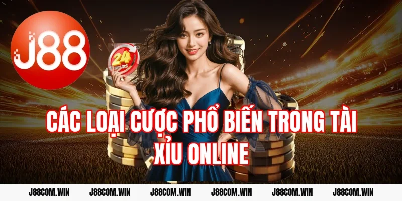 Các loại cược phổ biến trong tài xỉu online