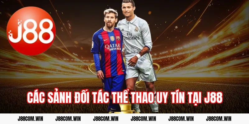 Các sảnh đối tác thể thao uy tín tại J88