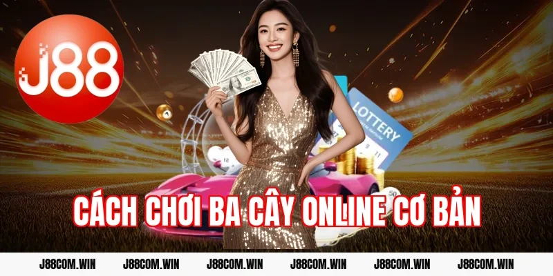 Cách chơi ba cây online cơ bản