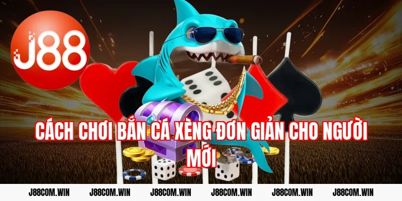 Cách chơi bắn cá xèng đơn giản cho người mới