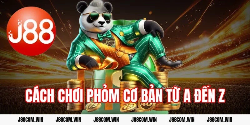 Cách chơi phỏm cơ bản từ A đến Z