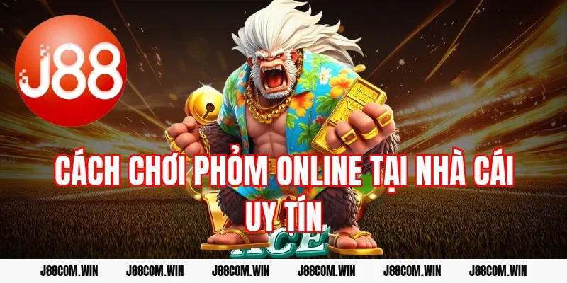 Cách chơi phỏm online tại nhà cái uy tín