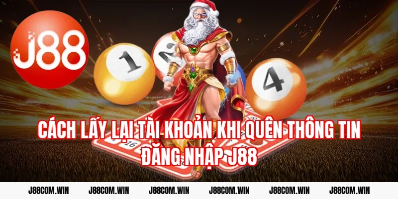 Cách lấy lại tài khoản khi quên thông tin Đăng nhập J88