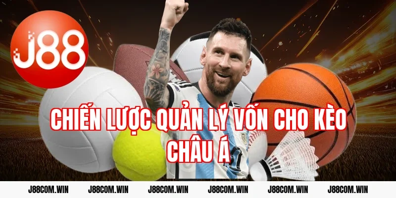 Chiến lược quản lý vốn cho kèo châu Á