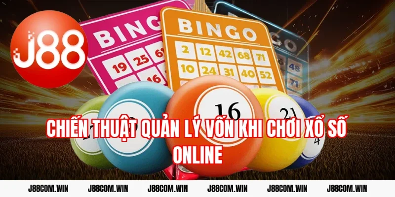 Chiến thuật quản lý vốn khi chơi xổ số online