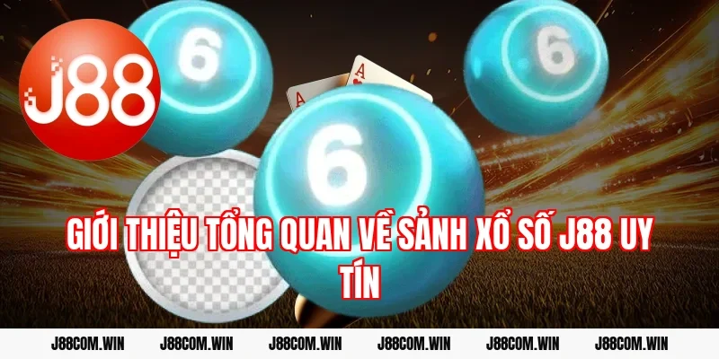 Giới thiệu tổng quan về sảnh Xổ số J88 uy tín