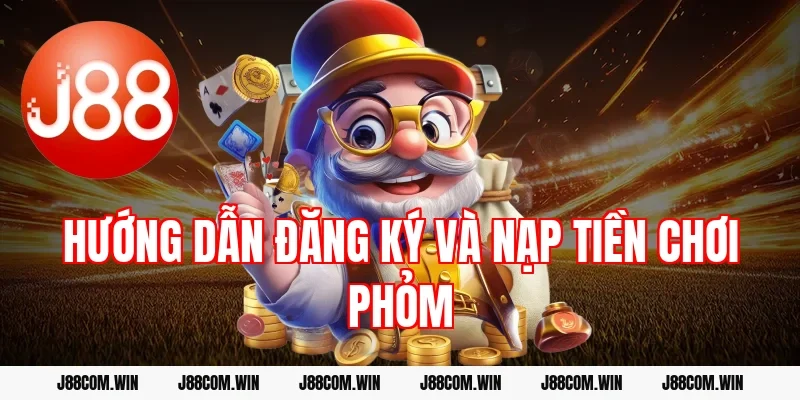 Hướng dẫn đăng ký và nạp tiền chơi phỏm