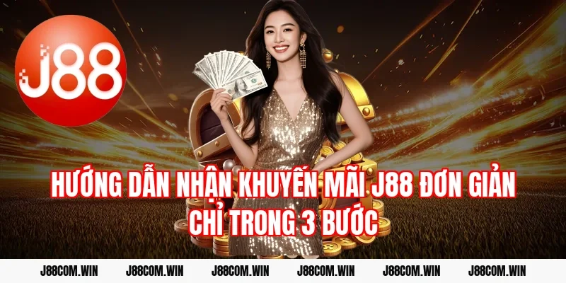 Hướng dẫn nhận khuyến mãi J88 đơn giản chỉ trong 3 bước