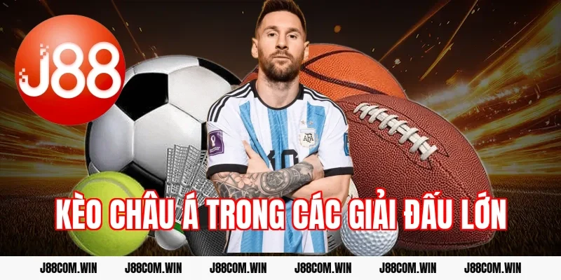 Kèo châu Á trong các giải đấu lớn