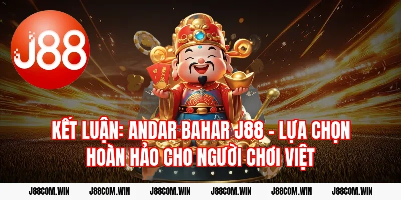 Kết Luận: Andar Bahar J88 – Lựa Chọn Hoàn Hảo Cho Người Chơi Việt
