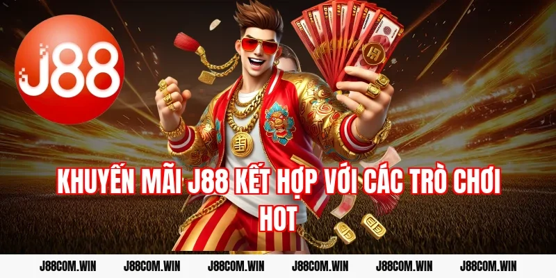 Khuyến mãi J88 kết hợp với các trò chơi hot