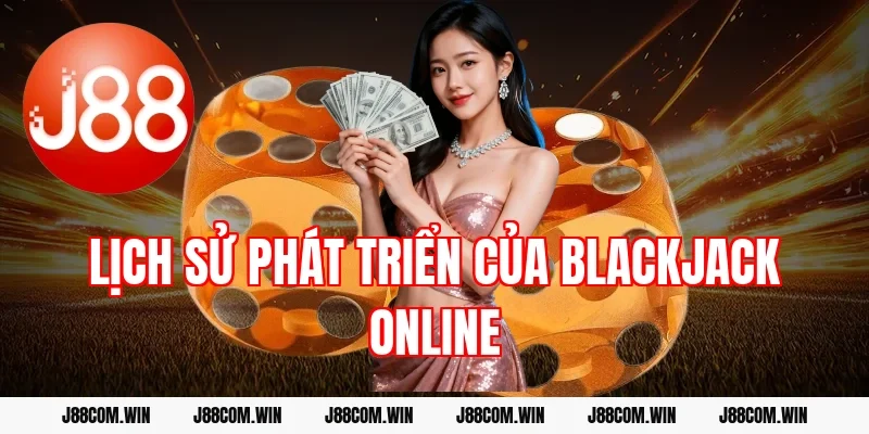 Lịch sử phát triển của Blackjack online