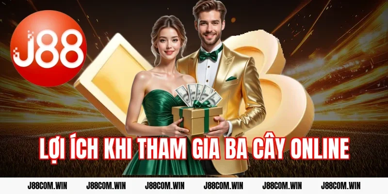 Lợi ích khi tham gia ba cây online