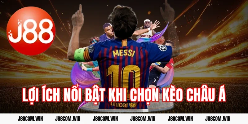 Lợi ích nổi bật khi chọn kèo châu Á