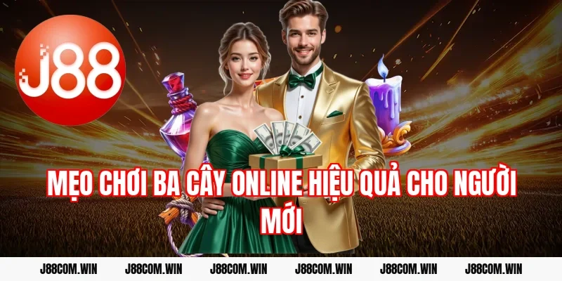 Mẹo chơi ba cây online hiệu quả cho người mới