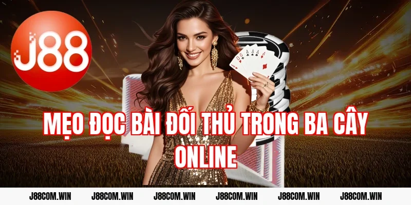 Mẹo đọc bài đối thủ trong ba cây online