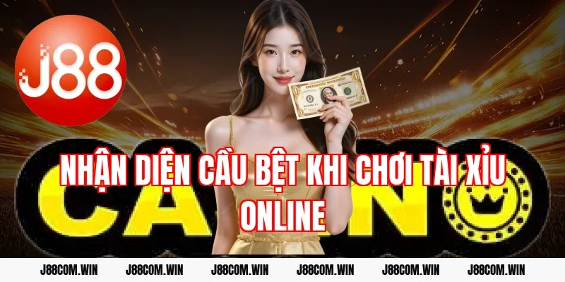 Nhận diện cầu bệt khi chơi tài xỉu online