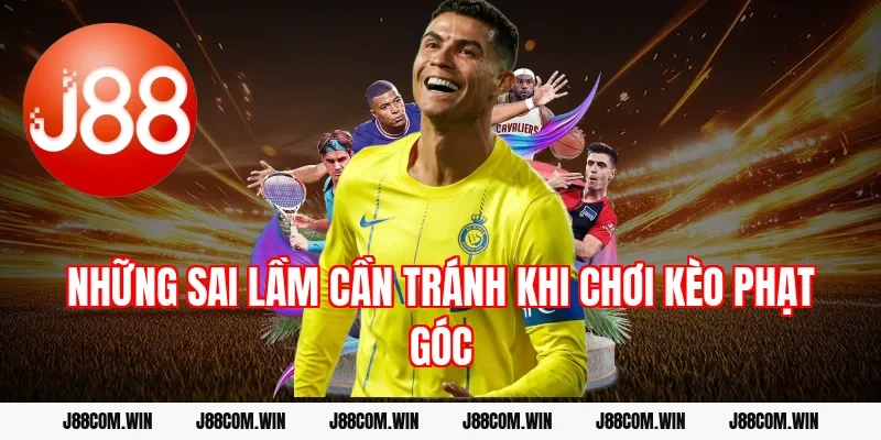 Những sai lầm cần tránh khi chơi kèo phạt góc