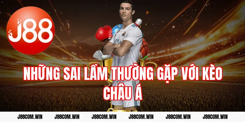 Những sai lầm thường gặp với kèo châu Á