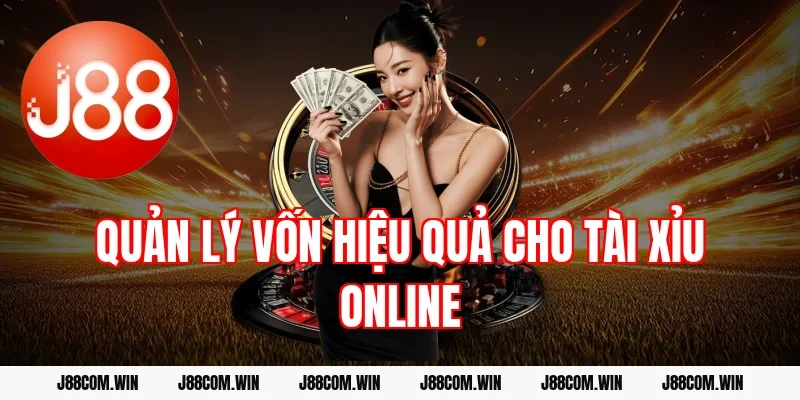 Quản lý vốn hiệu quả cho tài xỉu online