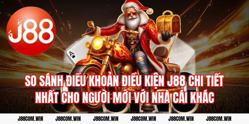 So sánh Điều khoản điều kiện J88 chi tiết nhất cho người mới với nhà cái khác