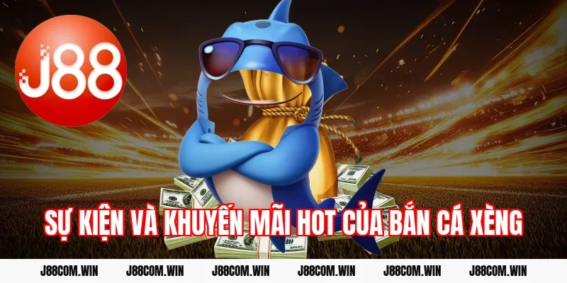 Sự kiện và khuyến mãi hot của bắn cá xèng