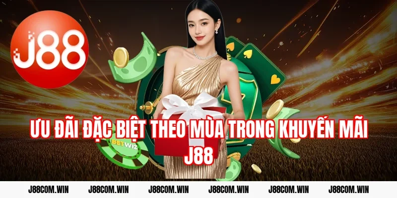 Ưu đãi đặc biệt theo mùa trong khuyến mãi J88